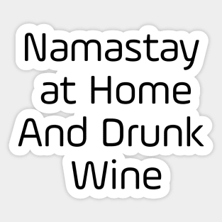 Namastay At Home And Drunk Wine Sticker